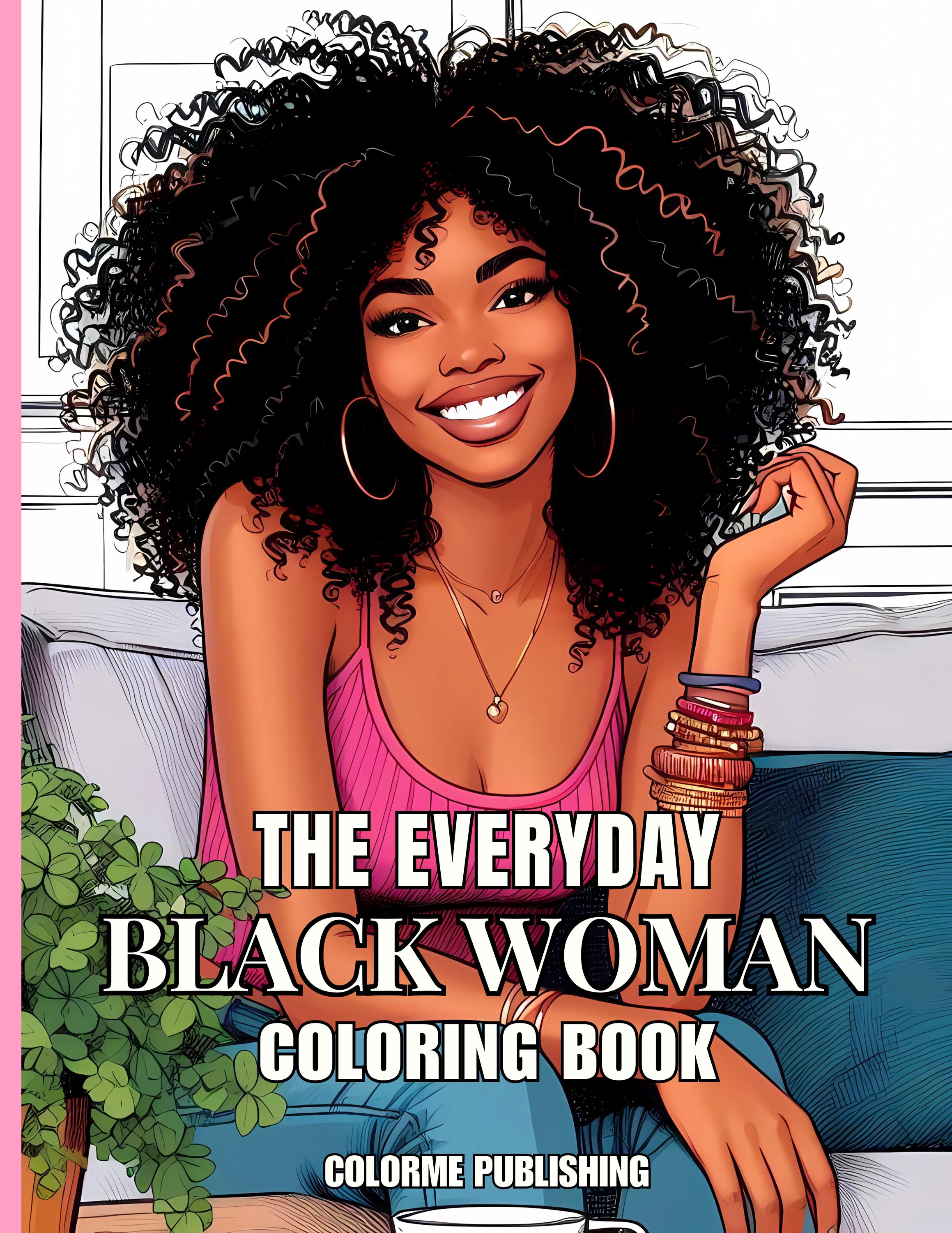 The Everyday Black Woman Coloring Book - 40 Coloring Pages of Black Women