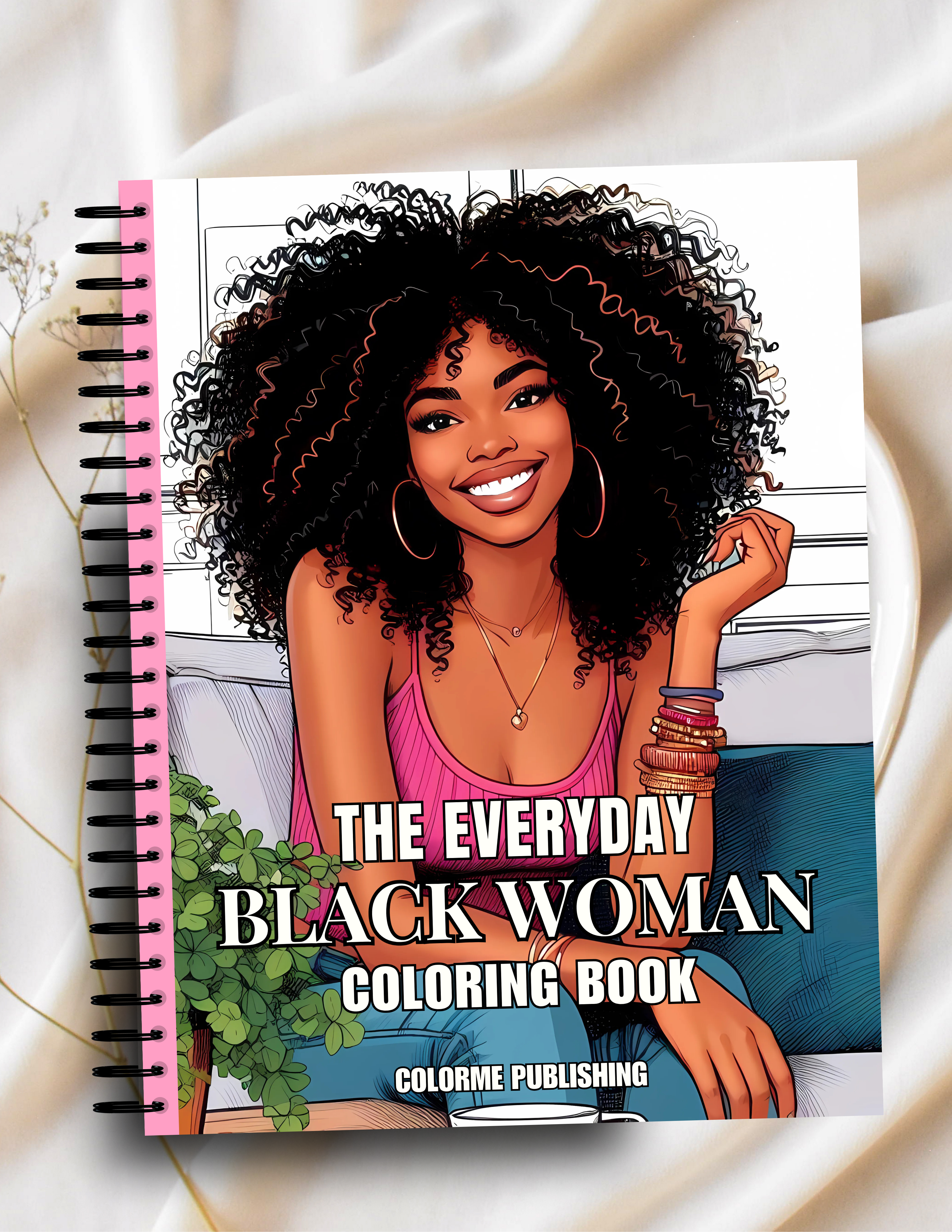 The Everyday Black Woman Spiral Coloring Book - 40 Coloring Pages of Black Women, Black Girls