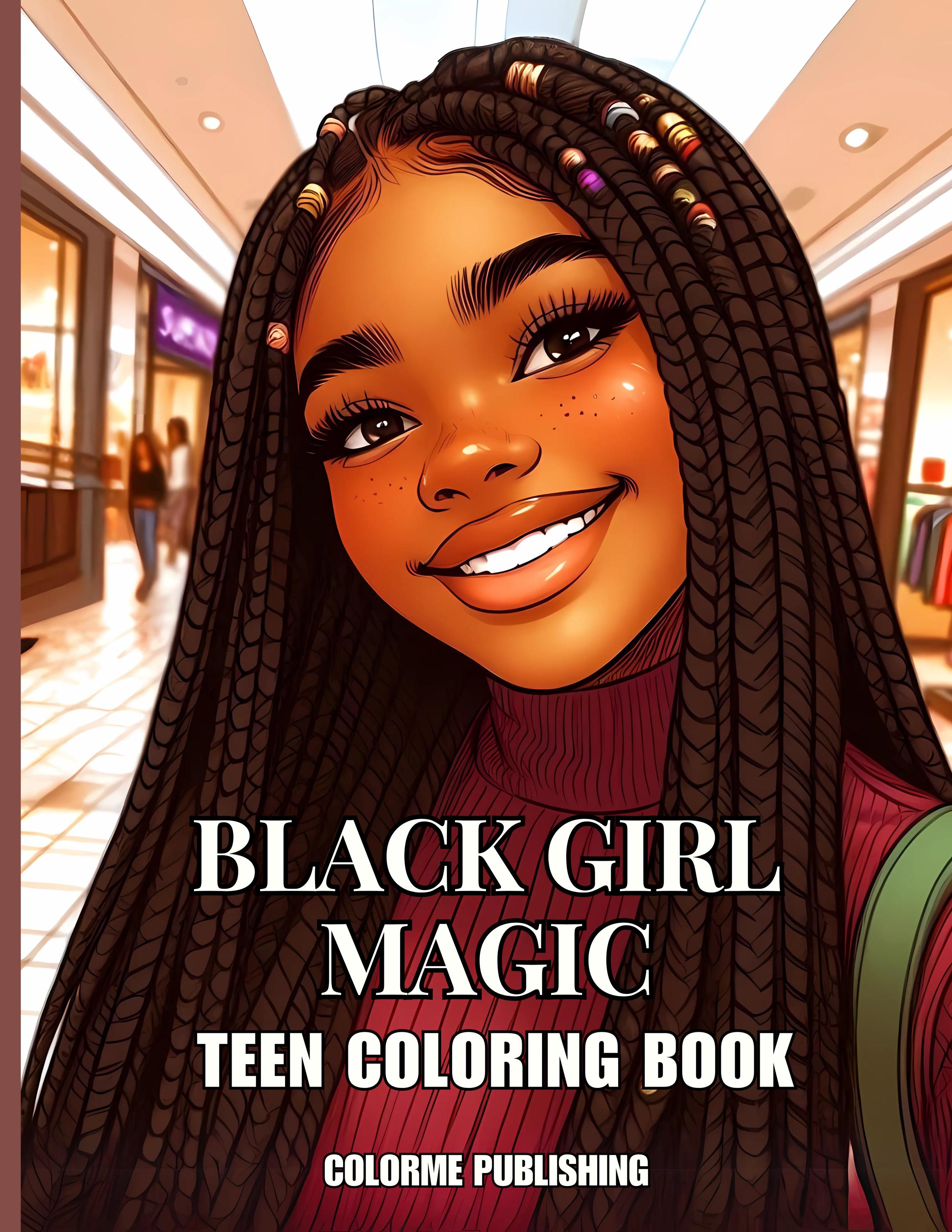 Black Girl Magic Teen Coloring Book: 40 Coloring Pages of Black Girls, Teens - Physical Book